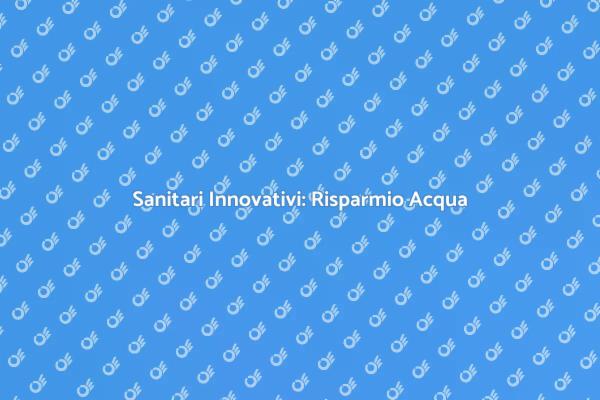 Installazione Water: Sostenibilità e Risparmio