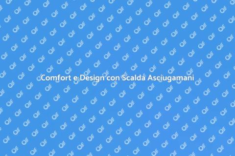 Scalda Asciugamani Moderno e Confortevole