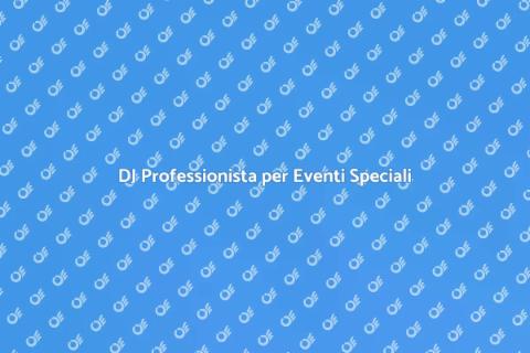 DJ per Eventi: Musica e Divertimento