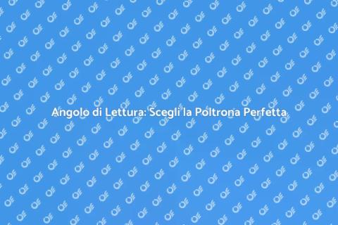 Poltrona da Lettura: Comfort e Stile