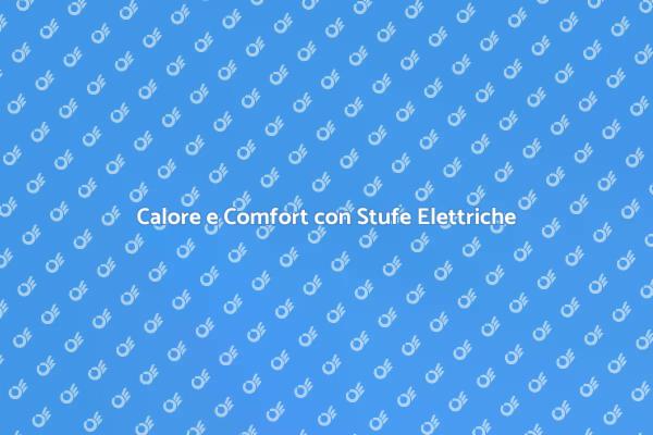 Stufe Elettriche: Comfort Invernale Garantito