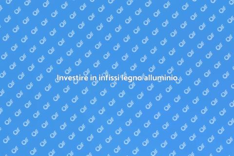 Infissi legno alluminio: guida all'acquisto