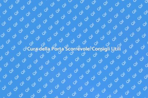 Manutenzione Porta Scorrevole: Guida