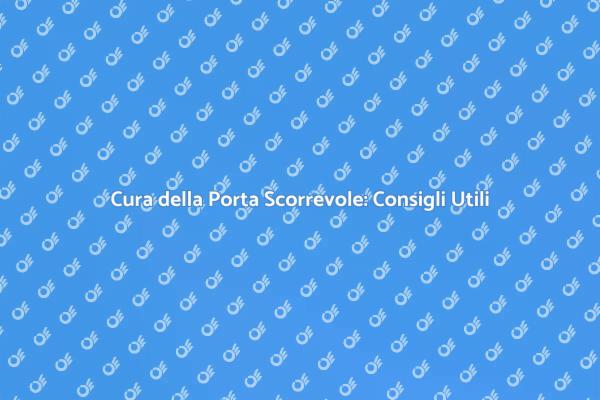 Manutenzione Efficace delle Porte Scorrevoli