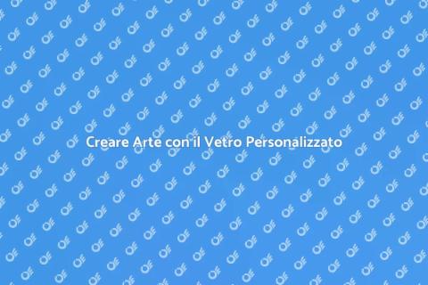 Personalizzazione Prodotti in Vetro