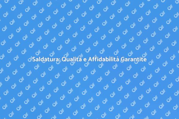 Saldatura: Arte e Precisione