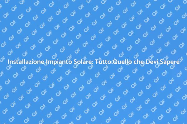 Come Installare un Impianto Solare Termico