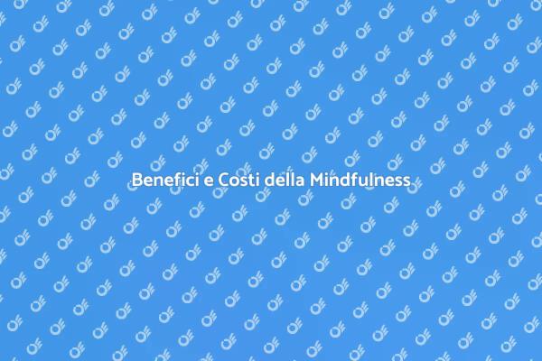 Mindfulness: Un Viaggio Verso il Benessere