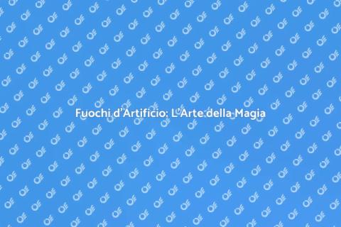 Spettacoli Pirotecnici: Magia e Colori