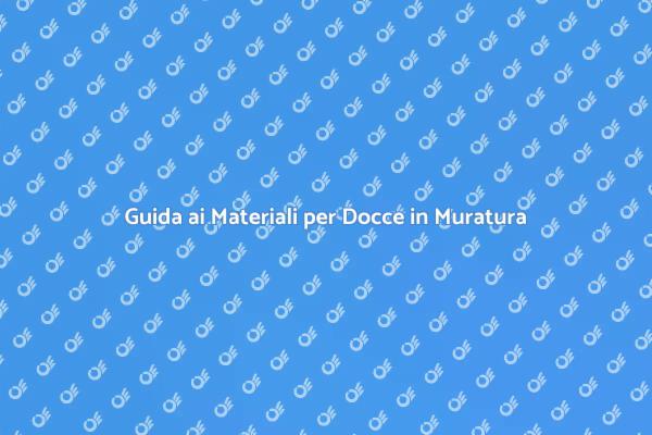 Scegli i Migliori Materiali per Docce