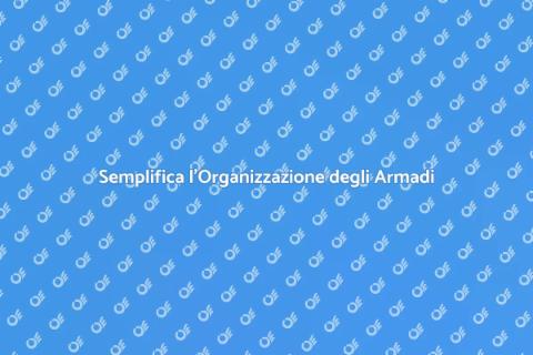 Organizza i Tuoi Armadi Facilmente