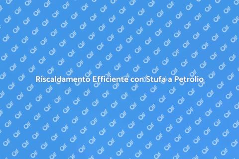 Stufa a Petrolio: Calore Facile e Efficiente