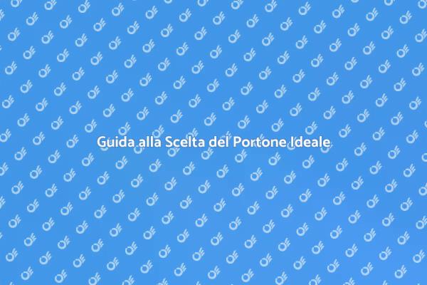 Come Scegliere il Portone Giusto