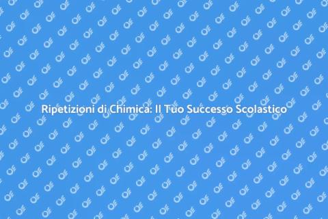 Ripetizioni di Chimica: Supera le Difficoltà