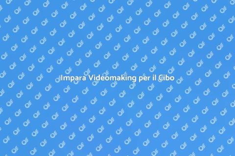 Corso di Videomaking per il Cibo