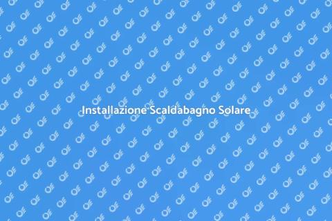 Posare uno Scaldabagno Solare