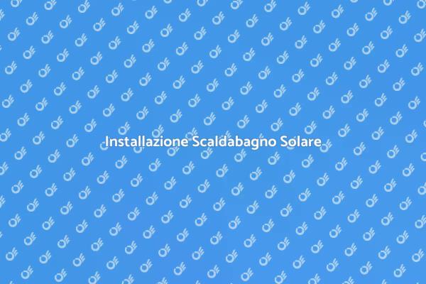Come Installare uno Scaldabagno Solare