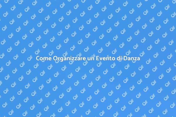 Organizza un Evento di Danza Unico