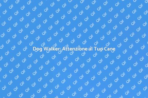 Dog Walker Esperto: Il Tuo Alleato