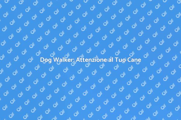 Perché Scegliere un Dog Walker Esperto