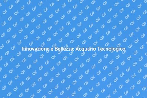 Acquario Tecnologico: Eleganza e Futuro