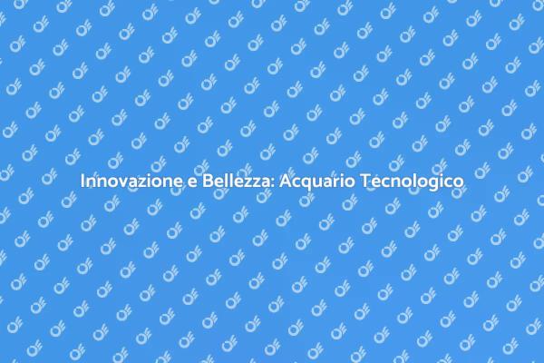 Acquario Tecnologico: Bellezza e Natura