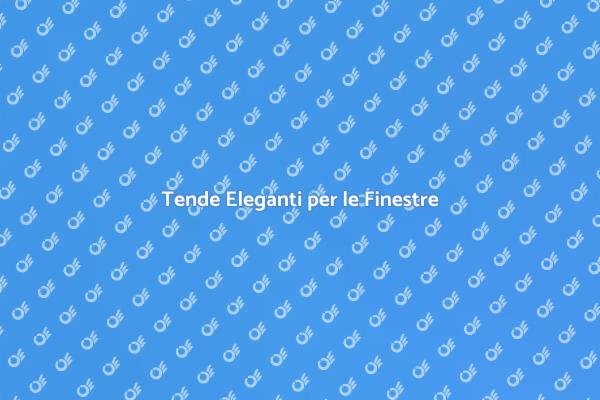 Trasforma le Tue Finestre con Tende Eleganti