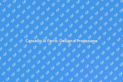 Cancello in Ferro: Stile e Sicurezza