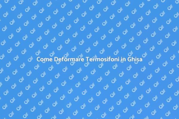 Tecniche per Deformare Termosifoni in Ghisa