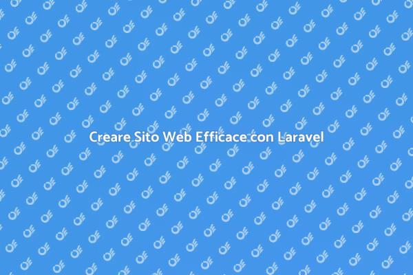 Potenzia il Tuo Sito con Laravel