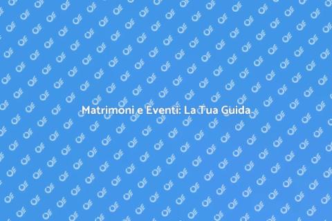 Organizzazione Matrimoni ed Eventi Speciali