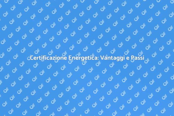Come Ottenere la Certificazione Energetica