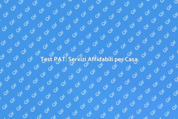 Test PAT: La Chiave per la Qualità Domestica