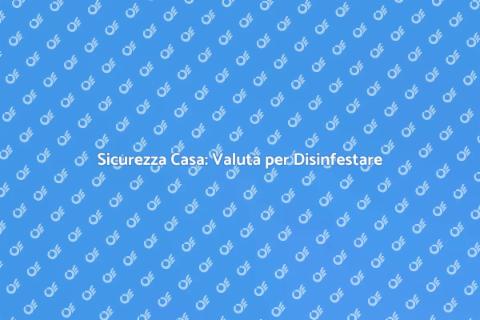 Valutare la Casa per Disinfestazione
