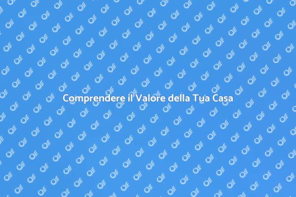 Valutazione della Casa: Un Passo Fondamentale
