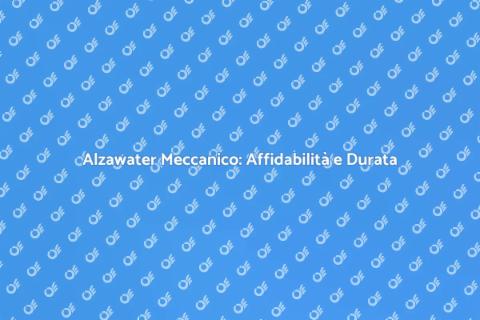 Alzawater Meccanico Durevole e Affidabile
