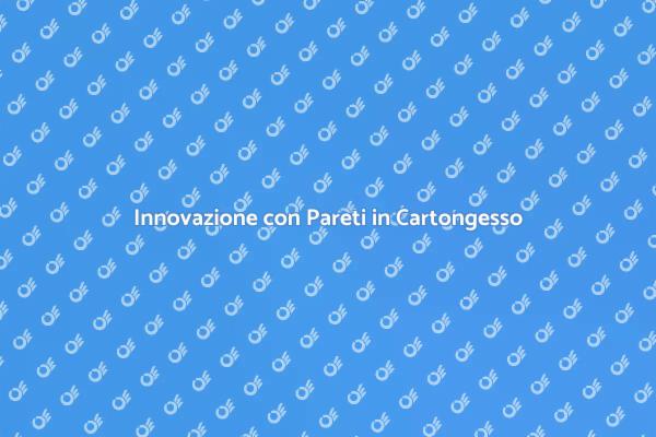 Ristrutturazione: Pareti in Cartongesso