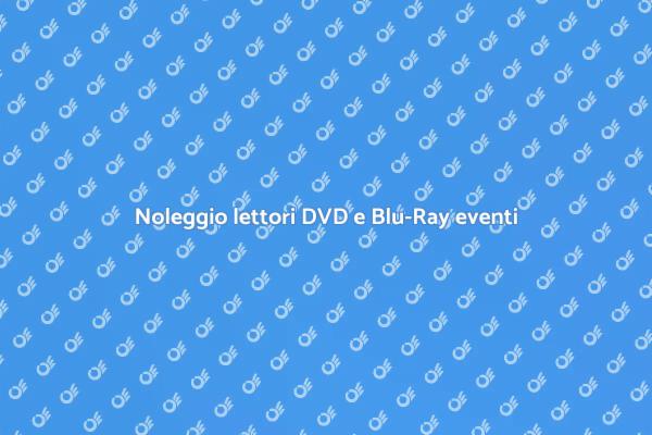 Noleggia lettori DVD e Blu-Ray per eventi