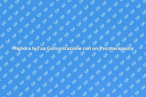 Psicoterapeuta per Migliorare Comunicazione