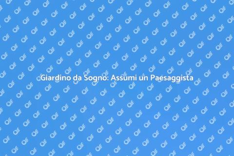 Assumere Paesaggista Giardino