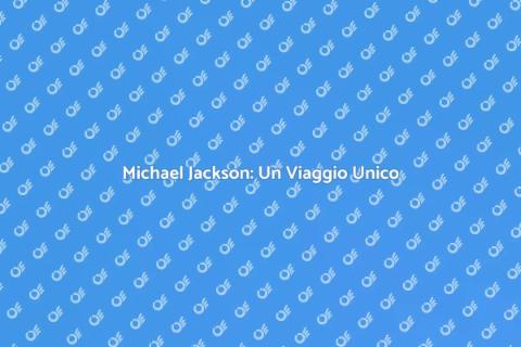 Viaggio della Vita di Michael Jackson