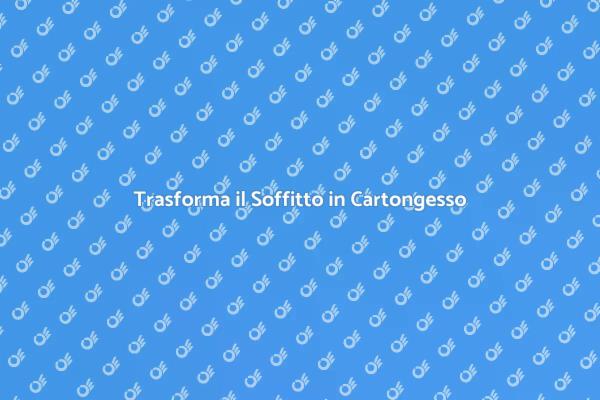 Ristrutturare il Soffitto in Cartongesso