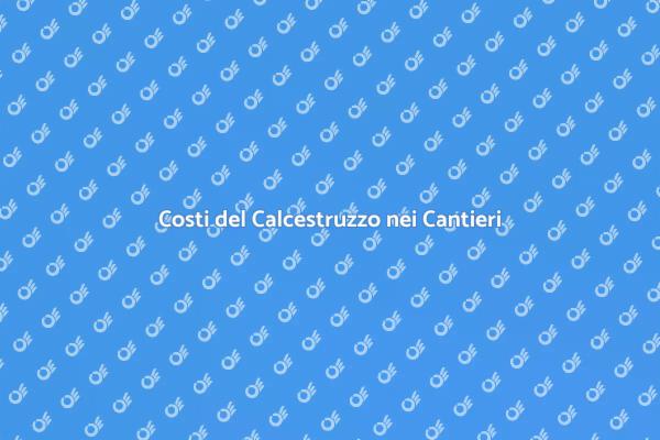 Prezzi del Calcestruzzo per Costruzioni