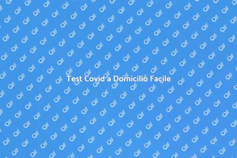 Tampone Covid a Domicilio Facile