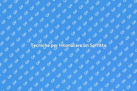 Intonacare un Soffitto: Guida Pratica