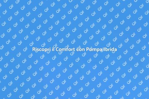 Pompa di Calore Ibrida: Efficienza Energetica