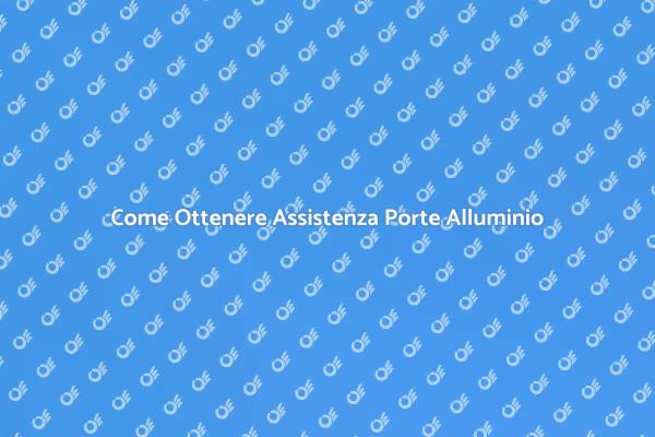 Assistenza Professionale per Porte Alluminio