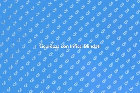 Infisso Blindato Resistente al Fuoco
