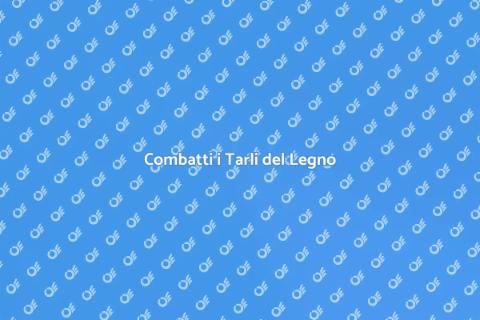 Eliminare i Tarli del Legno