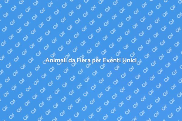 Sorprendi i Tuoi Ospiti con Animali da Fiera